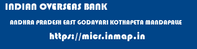 INDIAN OVERSEAS BANK  ANDHRA PRADESH EAST GODAVARI KOTHAPETA MANDAPALLE  micr code